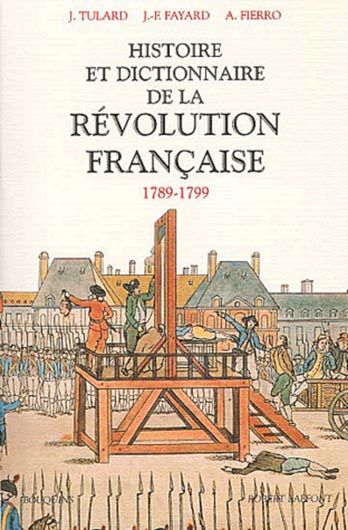 Histoire et dictionnaire de la Révolution Française (1789-1799